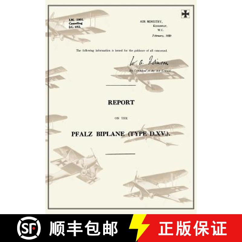 【2-3周达】REPORT ON THE PFALZ BIPLANE,  TYPE D.XV., February 1920Reports on German Aircraft 19 [9781783310661]