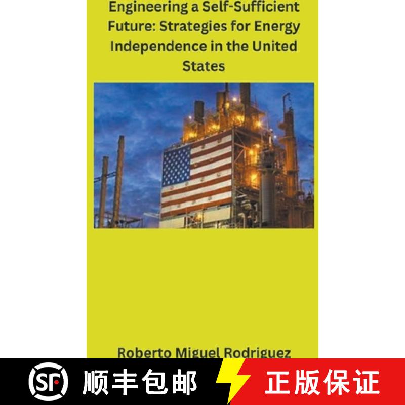 【4周达】Engineering a Self-Sufficient Future: Strategies for Energy Independence in the United States [9798223854135]