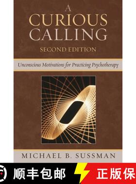 【3-4周达】A Curious Calling: Unconscious Motivations for Practicing Psychotherapy, Second Edition [9780765705525]