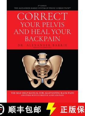【3-4周达】Correct Your Pelvis and Heal Your Back-pain: The Self-Help Manual for Alleviating Back-Pai... [9798893560572]