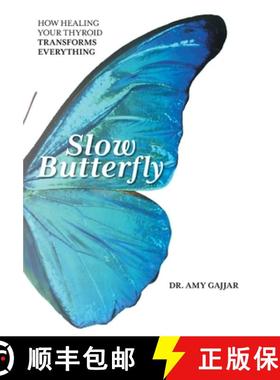 预订 Slow Butterfly: How Healing Your Thyroid Transforms Everything [9781544533339]