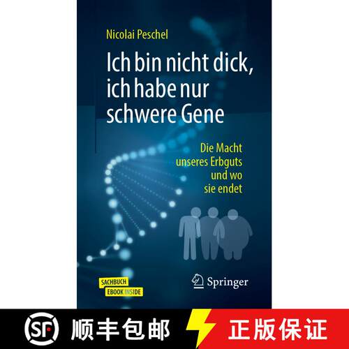 【3-4周达】Ich bin nicht dick, ich habe nur schwere Gene: Die Macht unseres Erbguts und wo sie endet [9783662592274]