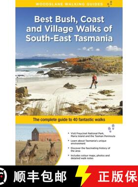 【3-4周达】Best Bush, Coast and Village Walks of South-East Tasmania: The Complete Guide to 40 Fantas... [9781922131195]