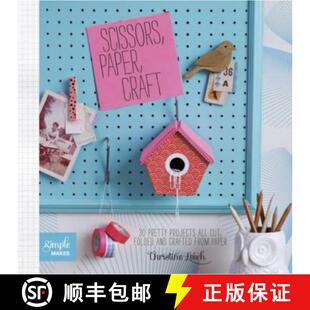 【3-4周达】Scissors, Paper, Craft: 30 Pretty Projects All Cut, Folded and Crafted from Paper [9781849493079]