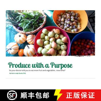 【3-4周达】Produce With A Purpose: So Your Doctor Told You To Eat More Fruit and Vegetables...Now What? [9780578327075]