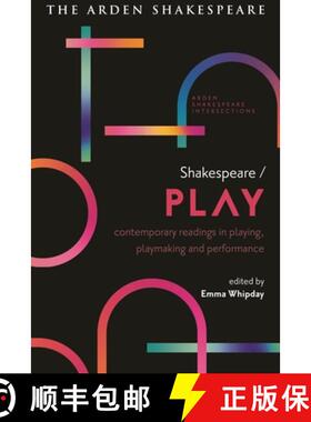 预订 Shakespeare / Play: Contemporary Readings in Playing, Playmaking and Performance [9781350304437]