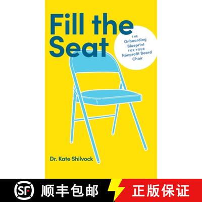 【3-4周达】精装 Fill the Seat: The Onboarding Blueprint for Your Nonprofit Board Chair [9781956989397]