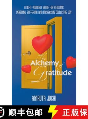 【3-4周达】The Alchemy of Gratitude: A Do-It-Yourself guide for reducing personal suffering and incre... [9781982299385]