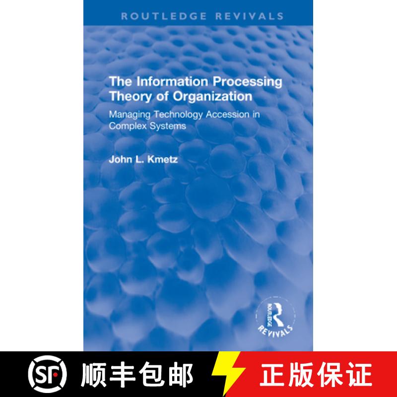 【3-4周达】The Information Processing Theory of Organization: Managing Technology Accession in Comple... [9781138360549]