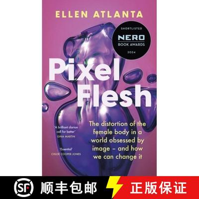 【3-4周达】Pixel Flesh : The distortion of the female body in a world obsessed by image - and how we ... [9781472298799]