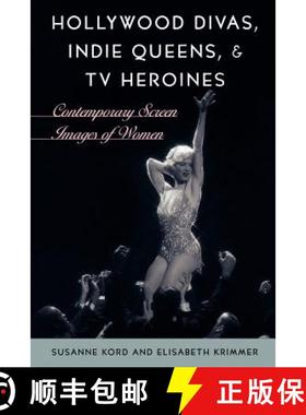 预订 Hollywood Divas, Indie Queens, and TV Heroines : Contemporary Screen Images of Women [9780742537095]