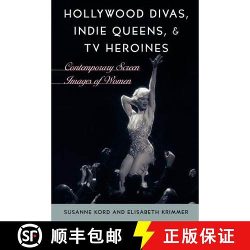 预订 Hollywood Divas, Indie Queens, and TV Heroines : Contemporary Screen Images of Women [9780742537095]