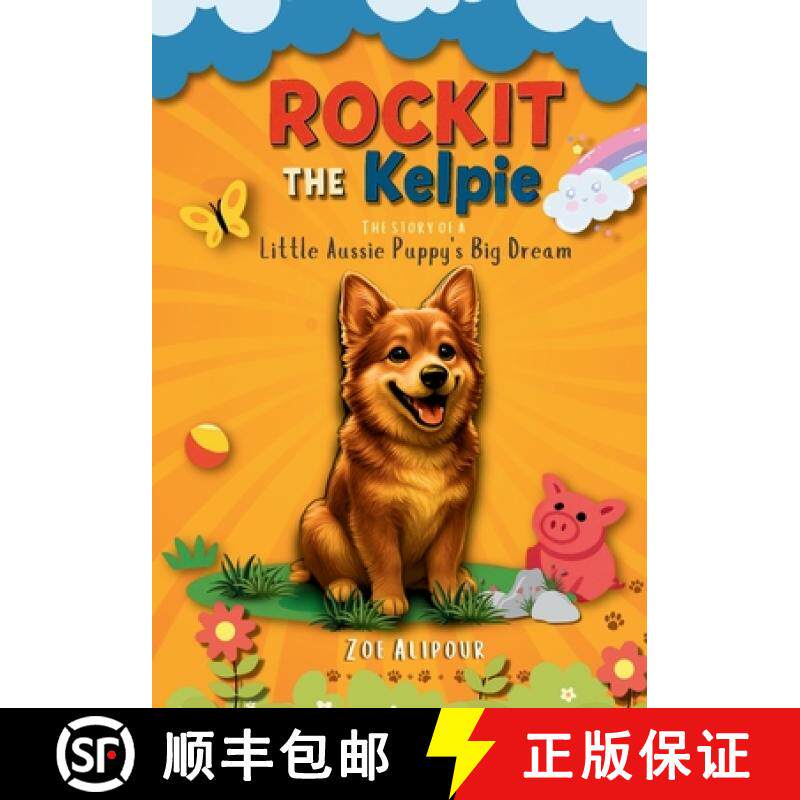 【3-4周达】Rockit The Kelpie: The Story of A little Aussie Puppy's Big Dream [9781970366037]