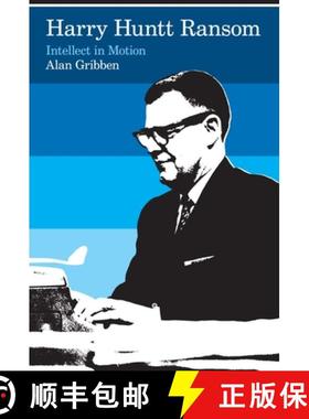 【3-4周达】Harry Huntt Ransom: Intellect in Motion [9780292721555]