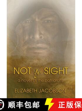 【3-4周达】Not By Sight: A Novel of the Patriarchs [9781957344003]