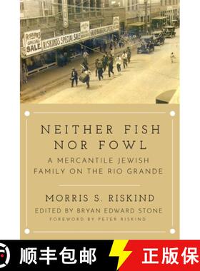 预订 Neither Fish Nor Fowl: A Mercantile Jewish Family on the Rio Grande [9781682832301]