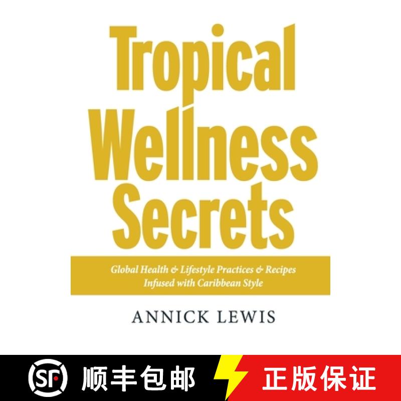 【2-3周达】Tropical Wellness Secrets: Global Health & Lifestyle Practices & Recipes Infused with Cari... [9798988848011]
