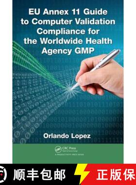【3-4周达】EU Annex 11 Guide to Computer Validation Compliance for the Worldwide Health Agency GMP [9781482243628]