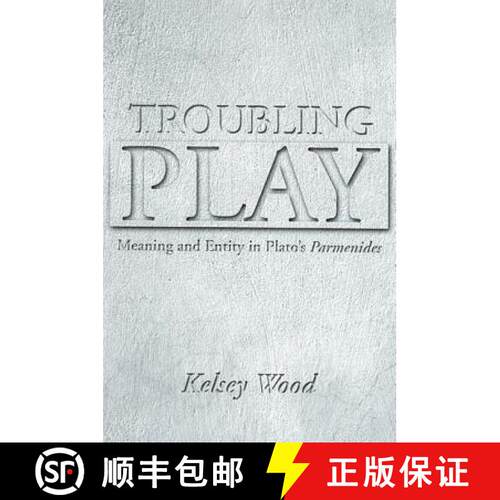 【3-4周达】精装 Troubling Play : Meaning and Entity in Plato's Parmenides [9780791465196]