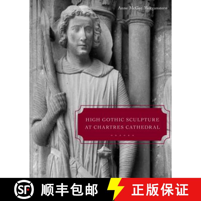 【3-4周达】High Gothic Sculpture at Chartres Cathedral, the Tomb of the Count of Joigny, and the Mast... [9780271048659]