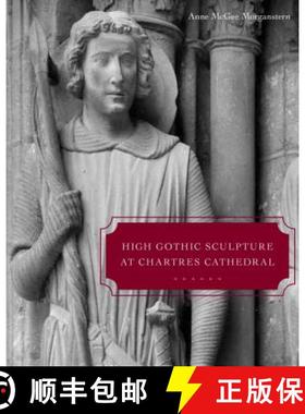 【3-4周达】High Gothic Sculpture at Chartres Cathedral, the Tomb of the Count of Joigny, and the Mast... [9780271048659]