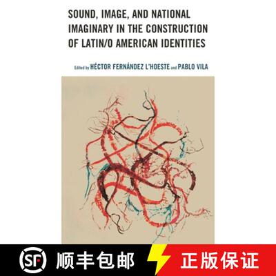 【3-4周达】精装 Sound, Image, and National Imaginary in the Construction of Latin/o American Identities [9781498565233]
