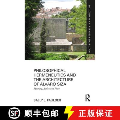 【4周达】Philosophical Hermeneutics and the Architecture of Álvaro Siza: Meaning, Action and Place [9781032706337]