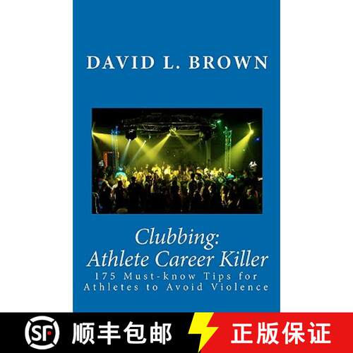 【3-4周达】Clubbing: Athlete Career Killer: 175 Must-know Tips for Athletes to Avoid Violence [9780982664100]