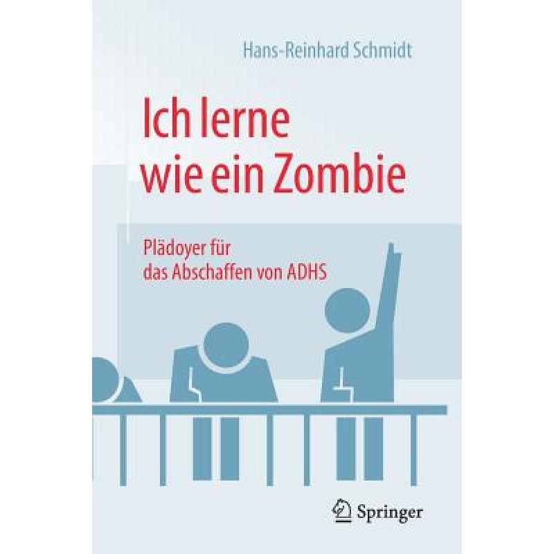 【4周达】Ich lerne wie ein Zombie: Plädoyer für das Abschaffen von ADHS[9783658141295]