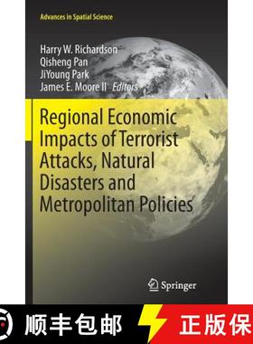 【3-4周达】Regional Economic Impacts of Terrorist Attacks, Natural Disasters and Metropolitan Policies [9783319366746]