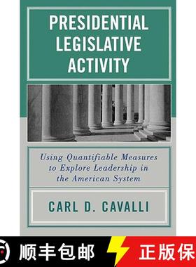预订 Presidential Legislative Activity : Using Quantifiable Measures to Explore Leadership in the Ame... [9780761829492]