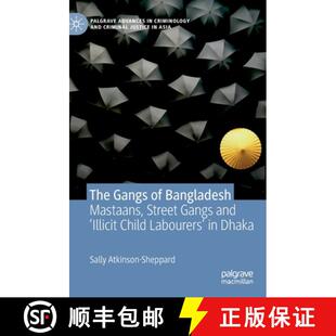 【3-4周达】The Gangs of Bangladesh : Mastaans, Street Gangs and 'Illicit Child Labourers' in Dhaka [9783030184254]