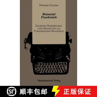 【3-4周达】Reiseziel Frankreich : Deutsche Reiseliteratur vom Barock bis zur Französischen Revolution [9783531120645]