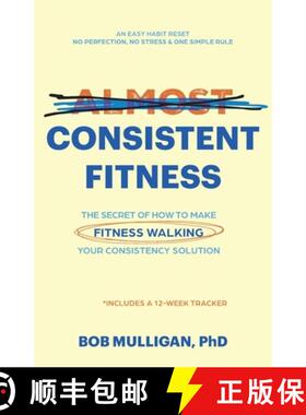 【3-4周达】Almost Consistent Fitness: The Secret of How to Make Fitness Walking Your Consistency Solu... [9798218615253]