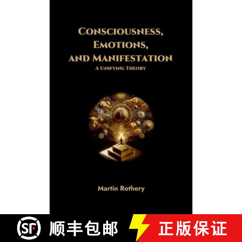 【4周达】Consciousness, Emotions, and Manifestation. A Unifying Theory [9781326929329]