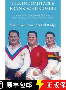 【3-4周达】The Indomitable Frank Whitcombe : How a Genial Giant from Cardiff became a Rugby League Le... [9781902719474]