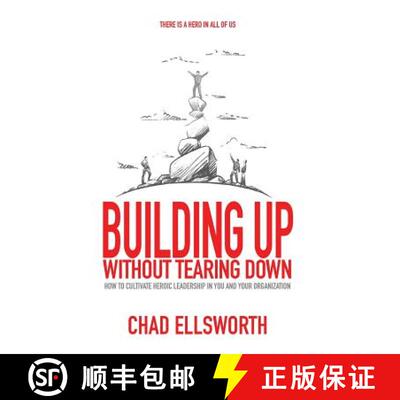 【3-4周达】Building Up Without Tearing Down: How to Cultivate Heroic Leadership in You and Your Organ... [9781947937291]