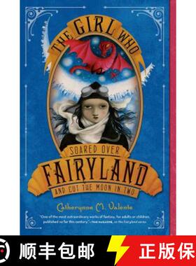 【3-4周达】The Girl Who Soared Over Fairyland and Cut the Moon in Two [9781250050618]