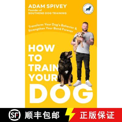 【3-4周达】How to Train Your Dog: Transform Your Dog's Behavior and Strengthen Your Bond Forever A Do... [9780593797303]