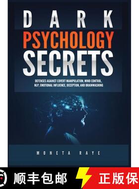 【3-4周达】Dark Psychology Secrets: Defenses Against Covert Manipulation, Mind Control, NLP, Emotiona... [9781951764227]