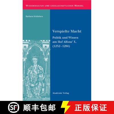 【3-4周达】精装 Verspielte Macht – Politik und Wissen am Hof Alfons′ X. (1252–1284) [9783050044996]