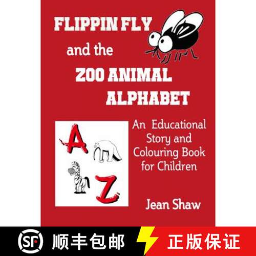 【3-4周达】Flippin Fly and the Zoo Animal Alphabet: Educational Story and Colouring Book for Children [9780955773679]