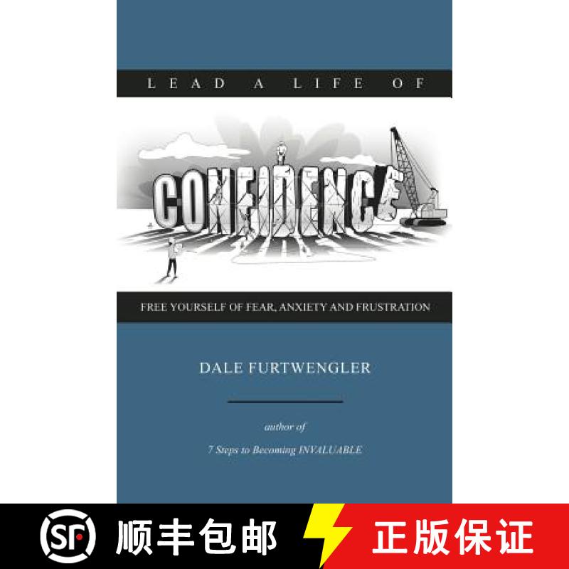 【4周达】Lead a life of CONFIDENCE: Free yourself of fear, anxiety and frustration[9780692364703]