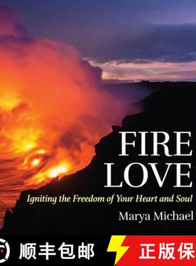预订 Fire Love: Igniting the Freedom of your Heart and Soul [9781732526808]