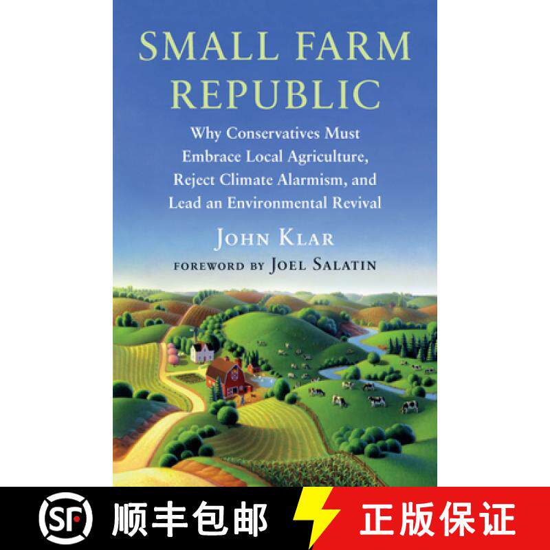 【3-4周达】Small Farm Republic: Why Conservatives Must Embrace Local Agriculture, Reject Climate Alar... [9781645022190]