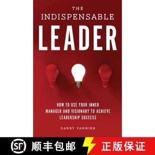 Use Leadership The Your Leader Success Achieve Inner 9781737637707 and How Visionary Indispensable 预订 Manager