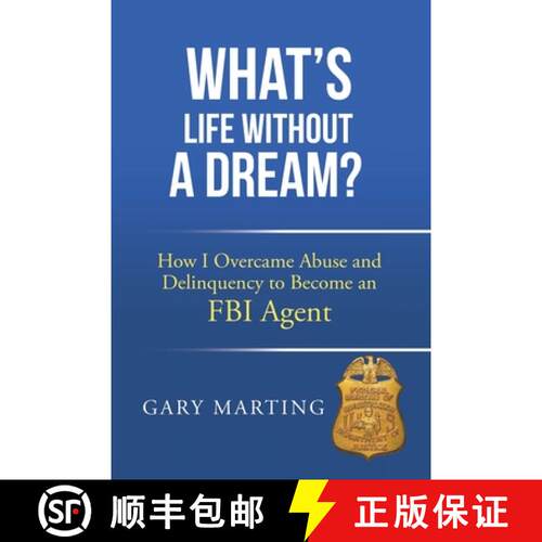 【3-4周达】What's Life Without a Dream?: How I Overcame Abuse and Delinquency to Become an FBI Agent [9781665759083]