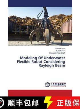 预订 Modeling Of Underwater Flexible Robot Considering Rayleigh Beam [9783659759192]