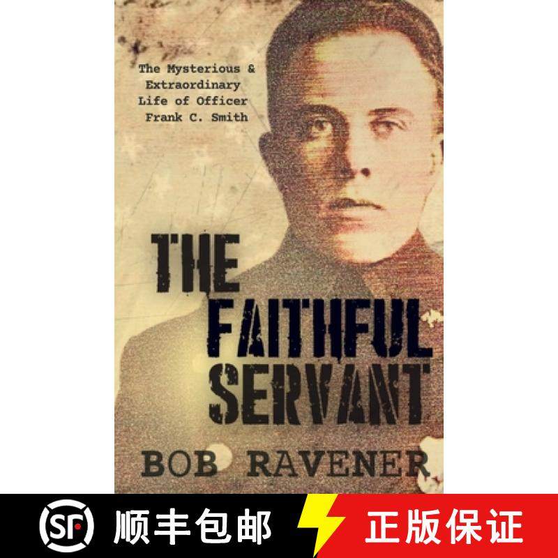 预订 The Faithful Servant: The Mysterious & Extraordinary Life of Officer Frank C. Smith [9798348567637]