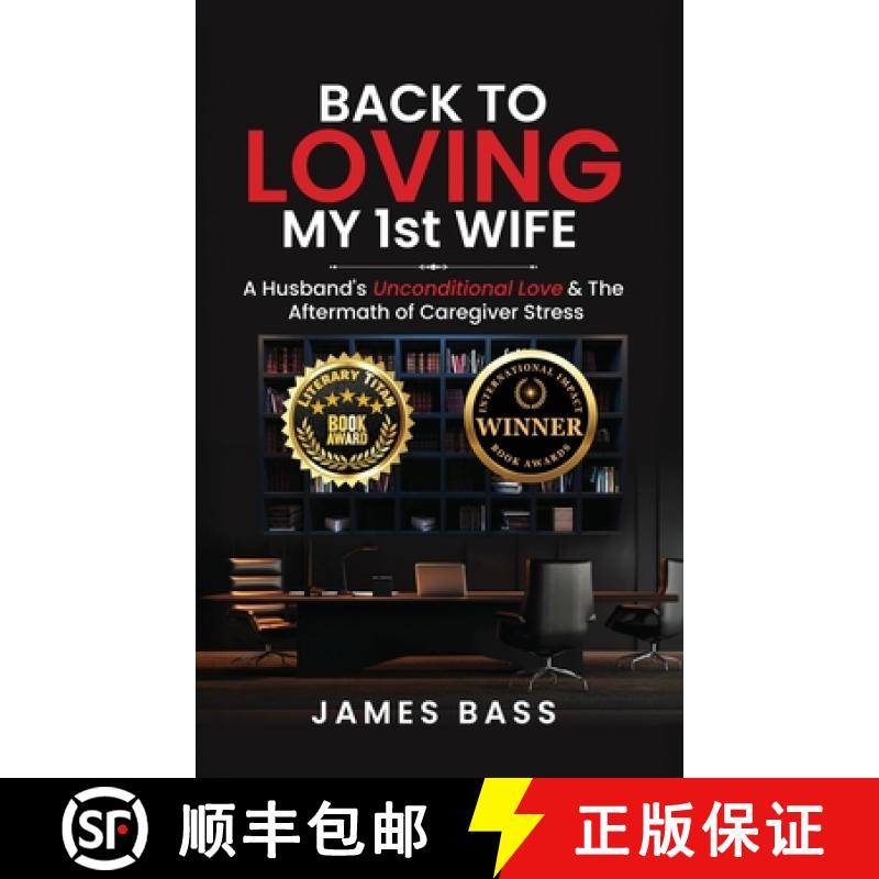 【3-4周达】Back To Loving My 1st Wife: A Husband's Unconditional Love & The Aftermath of Caregiver St... [9781963737882]